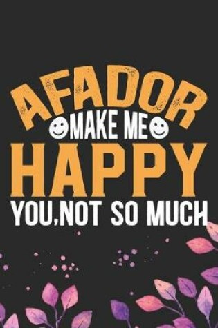 Cover of Afador Make Me Happy You, Not So Much