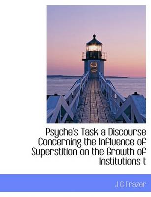 Book cover for Psyche's Task a Discourse Concerning the Influence of Superstition on the Growth of Institutions T