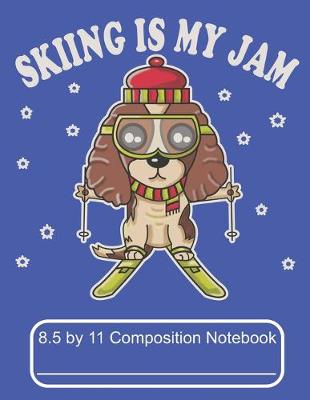 Book cover for Skiing Is My Jam 8.5 by 11 Composition Notebook
