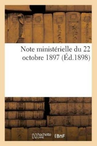 Cover of Note Ministerielle Du 22 Octobre 1897 Relative Aux Cessions A Charge de Remboursement A Faire