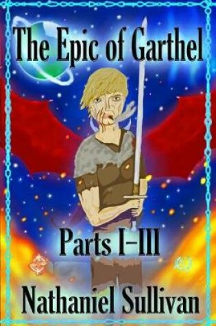 Cover of The Epic of Garthel Parts I-III