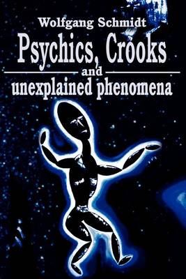 Book cover for Psychics, Crooks and Unexplained Phenomena