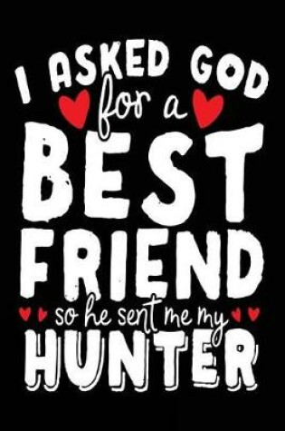Cover of I Asked God For A Best Friend So He Sent Me My Hunter