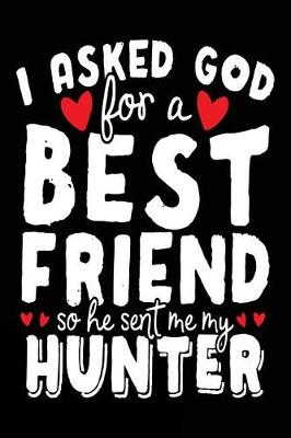 Book cover for I Asked God For A Best Friend So He Sent Me My Hunter