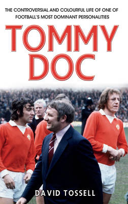 Book cover for Tommy Doc The Controversial and Colourful Life of One of Football