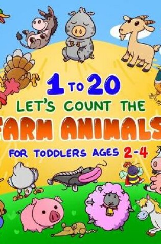 Cover of Let's Count the Farm Animals 1 to 20 for Toddlers Ages 2-4