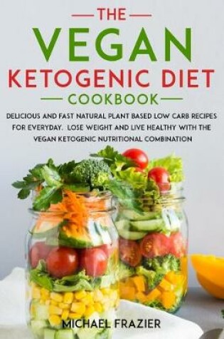 Cover of The Vegan Ketogenic Diet Cookbook