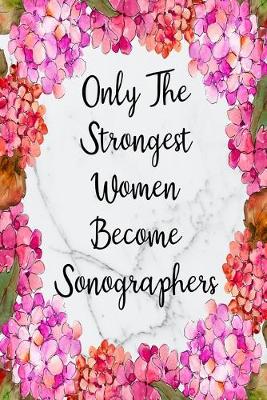 Cover of Only The Strongest Women Become Sonographers