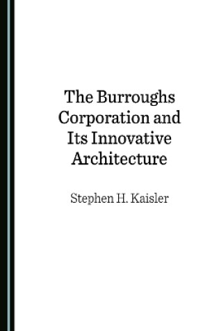 Cover of The Burroughs Corporation and Its Innovative Architecture