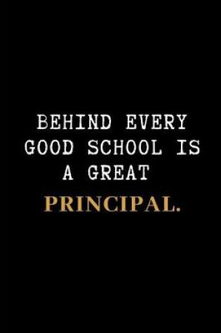 Cover of Behind Every Good School Is a Great Principal.