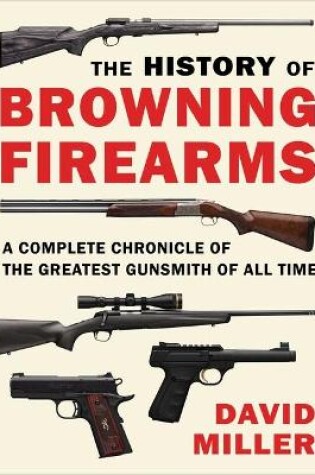 Cover of The History of Browning Firearms