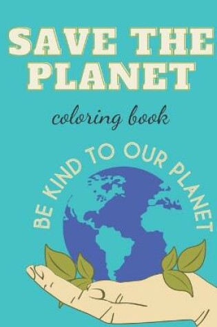 Cover of Save The Planet Coloring Book