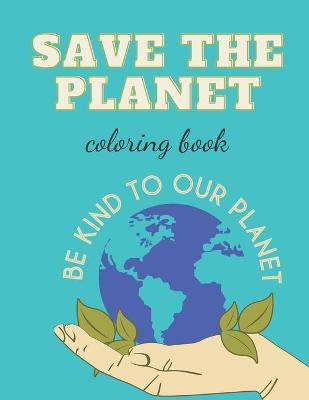 Book cover for Save The Planet Coloring Book