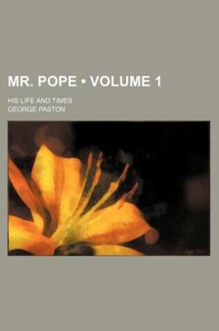 Cover of Mr. Pope (Volume 1); His Life and Times