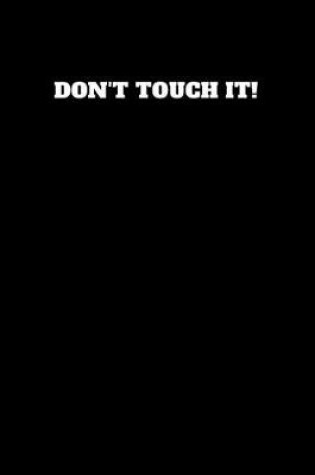 Cover of Don't Touch It