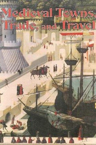 Cover of Medieval Towns, Trade, and Travel