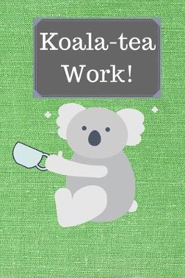 Book cover for Koala-tea Work!