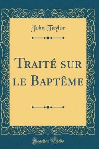 Cover of Traité Sur Le Baptème (Classic Reprint)