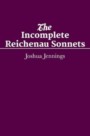 Cover of The Incomplete Reichenau Sonnets