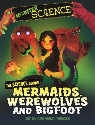 Book cover for Monster Science: The Science Behind Mermaids, Werewolves and Bigfoot