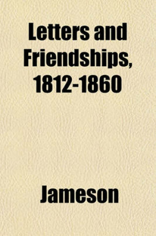 Cover of Letters and Friendships, 1812-1860