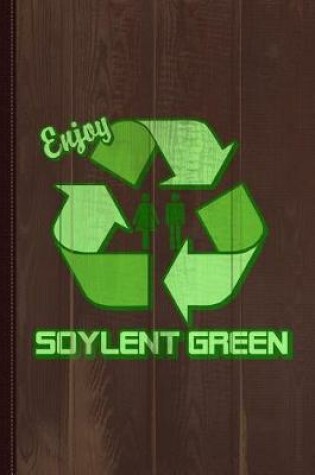 Cover of Enjoy Soylent Green Journal Notebook