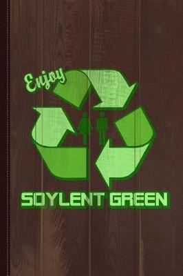 Book cover for Enjoy Soylent Green Journal Notebook