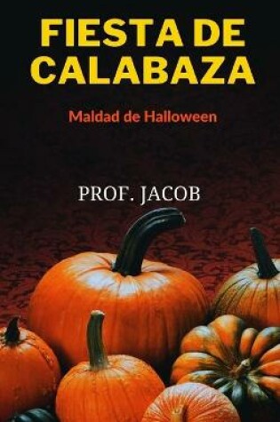 Cover of FIESTA DE CALABAZA (Maldad de Halloween)