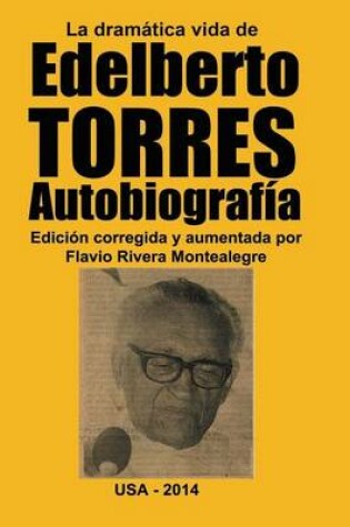 Cover of La dramatica vida de Edelberto Torres. Autobiografia