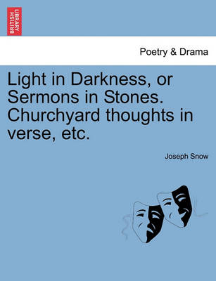 Book cover for Light in Darkness, or Sermons in Stones. Churchyard Thoughts in Verse, Etc.