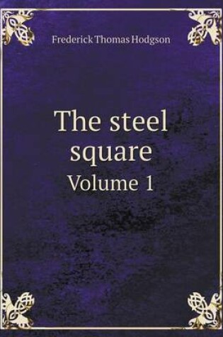 Cover of The steel square Volume 1