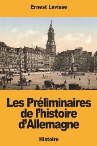 Cover of Les Pr liminaires de l'Histoire d'Allemagne