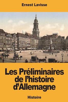 Book cover for Les Pr liminaires de l'Histoire d'Allemagne