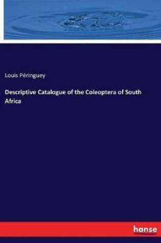 Cover of Descriptive Catalogue of the Coleoptera of South Africa