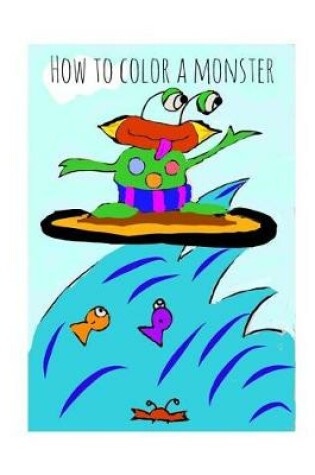 Cover of How to Color a Monster