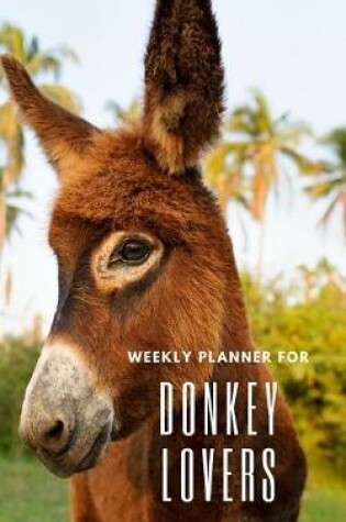Cover of Weekly Planner for Donkey Lovers