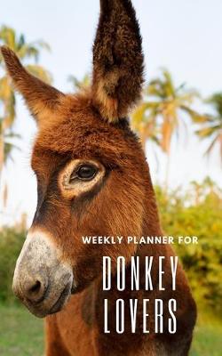 Book cover for Weekly Planner for Donkey Lovers