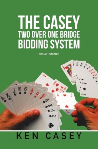 Cover of The Casey Two Over One Bridge Bidding System