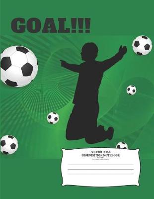 Book cover for Soccer Goal Composition Book 100 Pages Wide Ruled