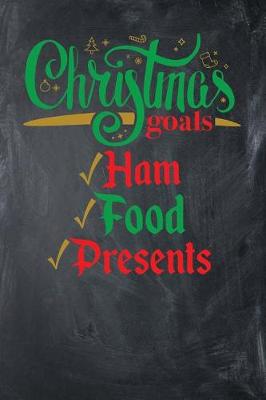 Book cover for Christmas Goals Ham Food Presents