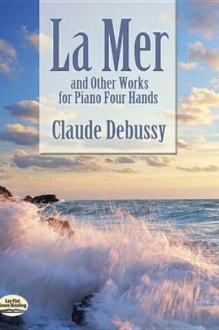 Cover of La Mer and Other Works for Piano Four Hands