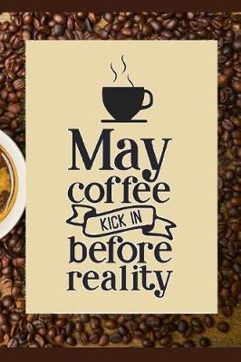 Book cover for May Coffee Kick In Before Reality