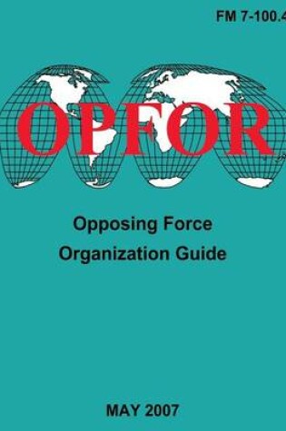 Cover of Opposing Force Organization Guide (FM 7-100.4)