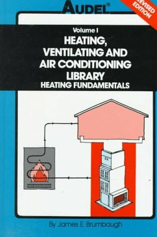 Cover of Heating, Ventilating and Air Conditioning Library: Heating Fundatmentals, Furnaces, Boilers, Boiler Conversions Volume 1