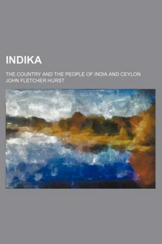 Cover of Indika; The Country and the People of India and Ceylon