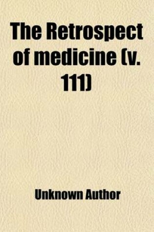 Cover of The Retrospect of Medicine Volume 111