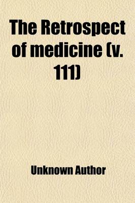 Book cover for The Retrospect of Medicine Volume 111