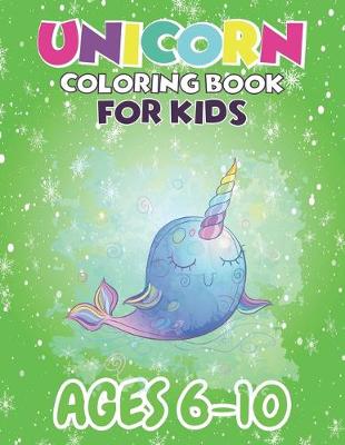 Book cover for Unicorn Coloring Book For Kids Ages 6-10