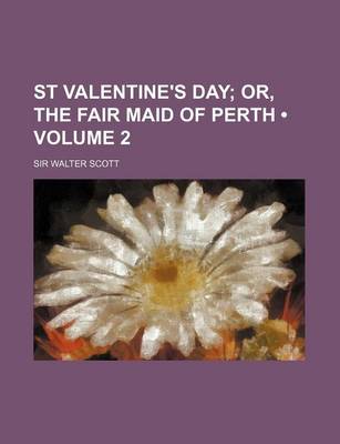 Book cover for St Valentine's Day (Volume 2); Or, the Fair Maid of Perth