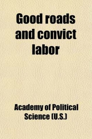 Cover of Good Roads and Convict Labor